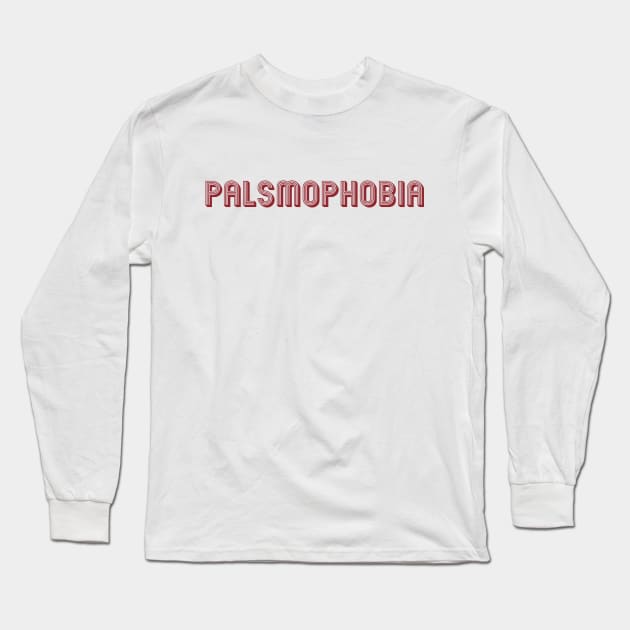 Palsmophobia Long Sleeve T-Shirt by kareemik